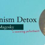 Banner for Perfectionism Detox course. Text: Perfectionism Detox with Shani Magosky.The "c" in "Perfectionism" is crossed out and replaced with a "k." Under "Magosky," red text is inserted: "a recovering perfectionist." Shani Magosky's headshot is to the right of the tittle.